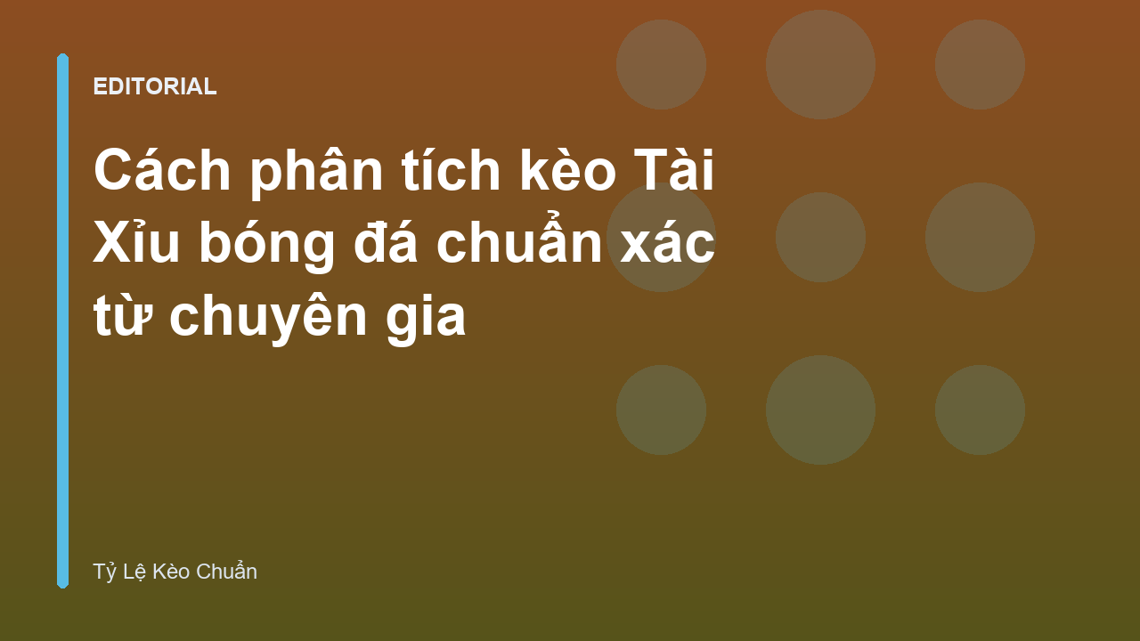 Phân tích kèo tài xỉu bóng đá chuyên nghiệp