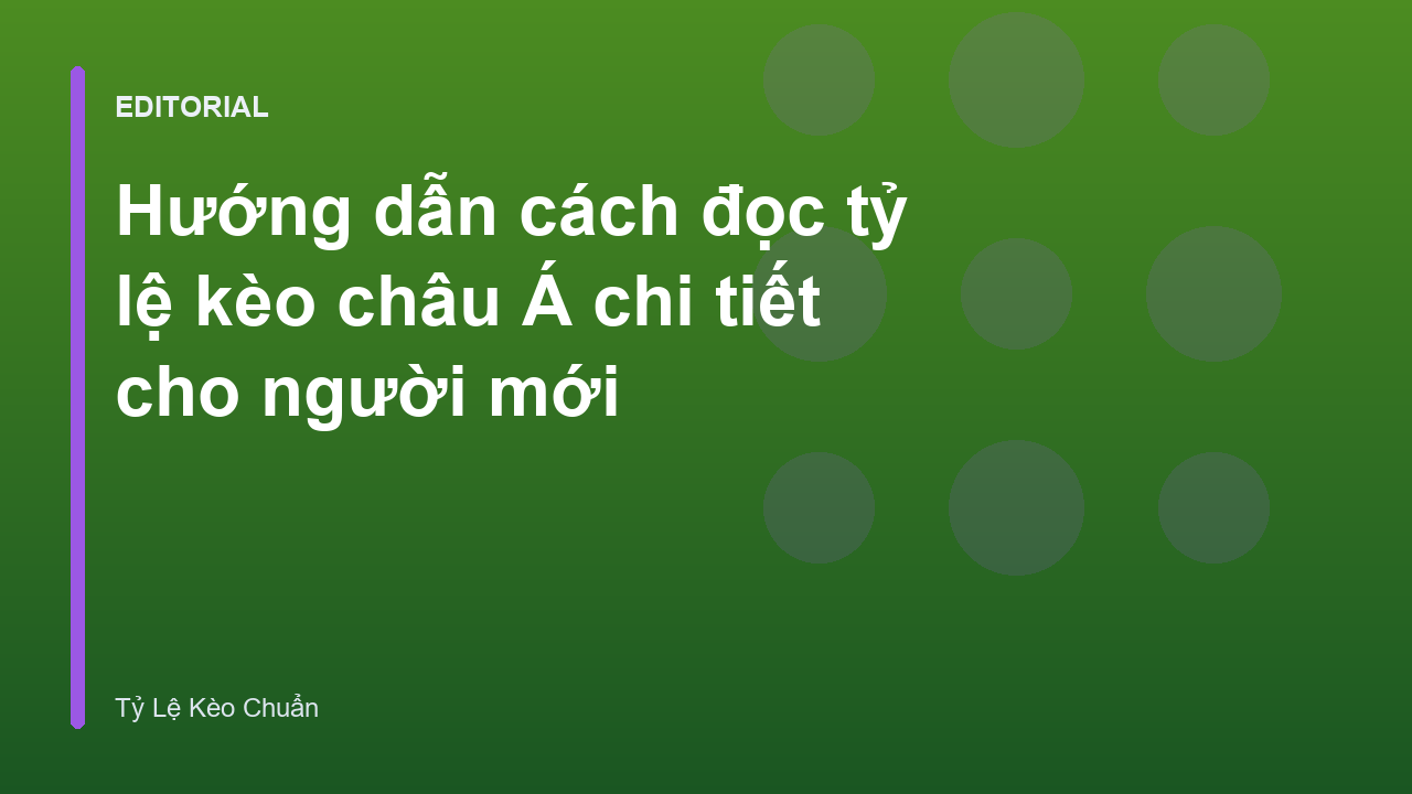 Hướng dẫn cách đọc tỷ lệ kèo châu Á cho người mới