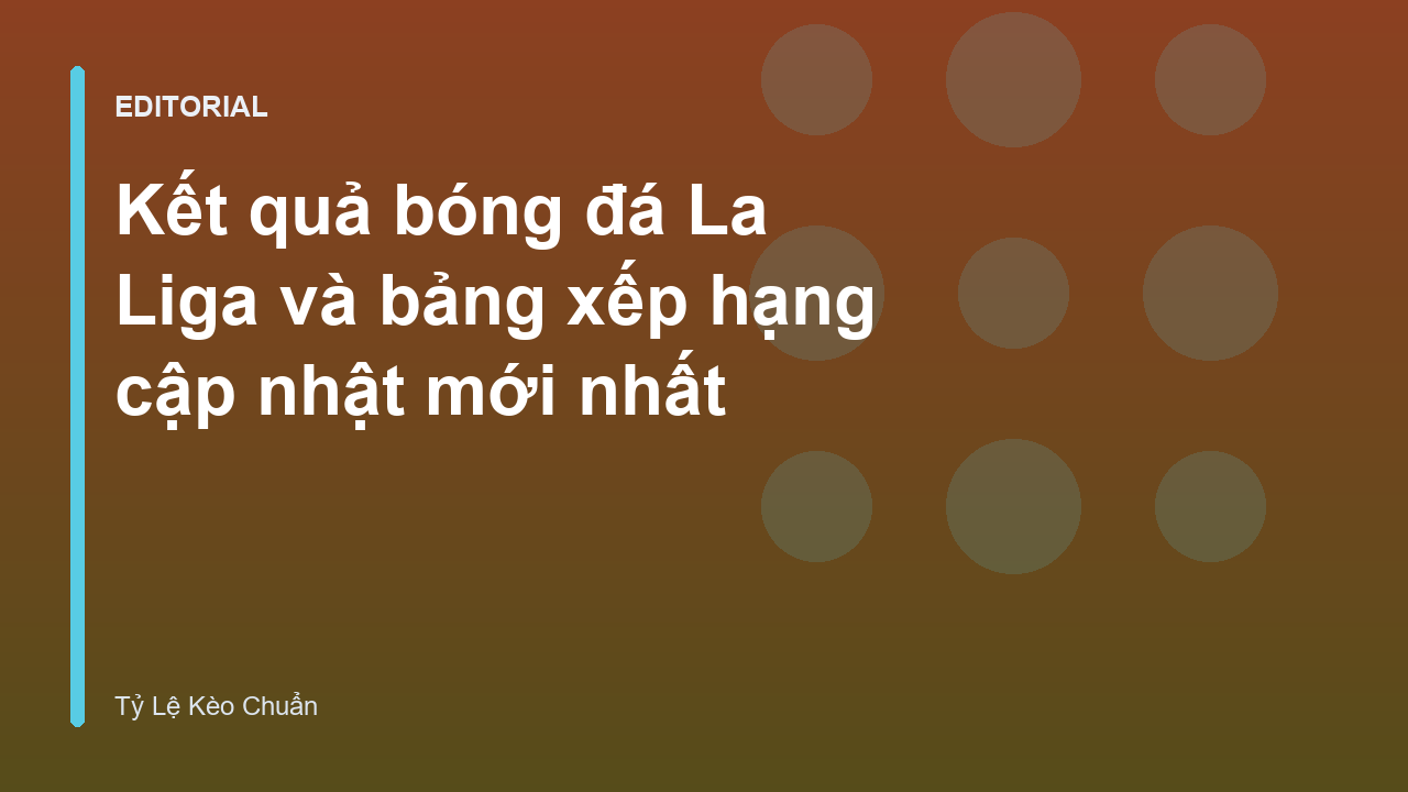 Bảng xếp hạng và kết quả bóng đá La Liga