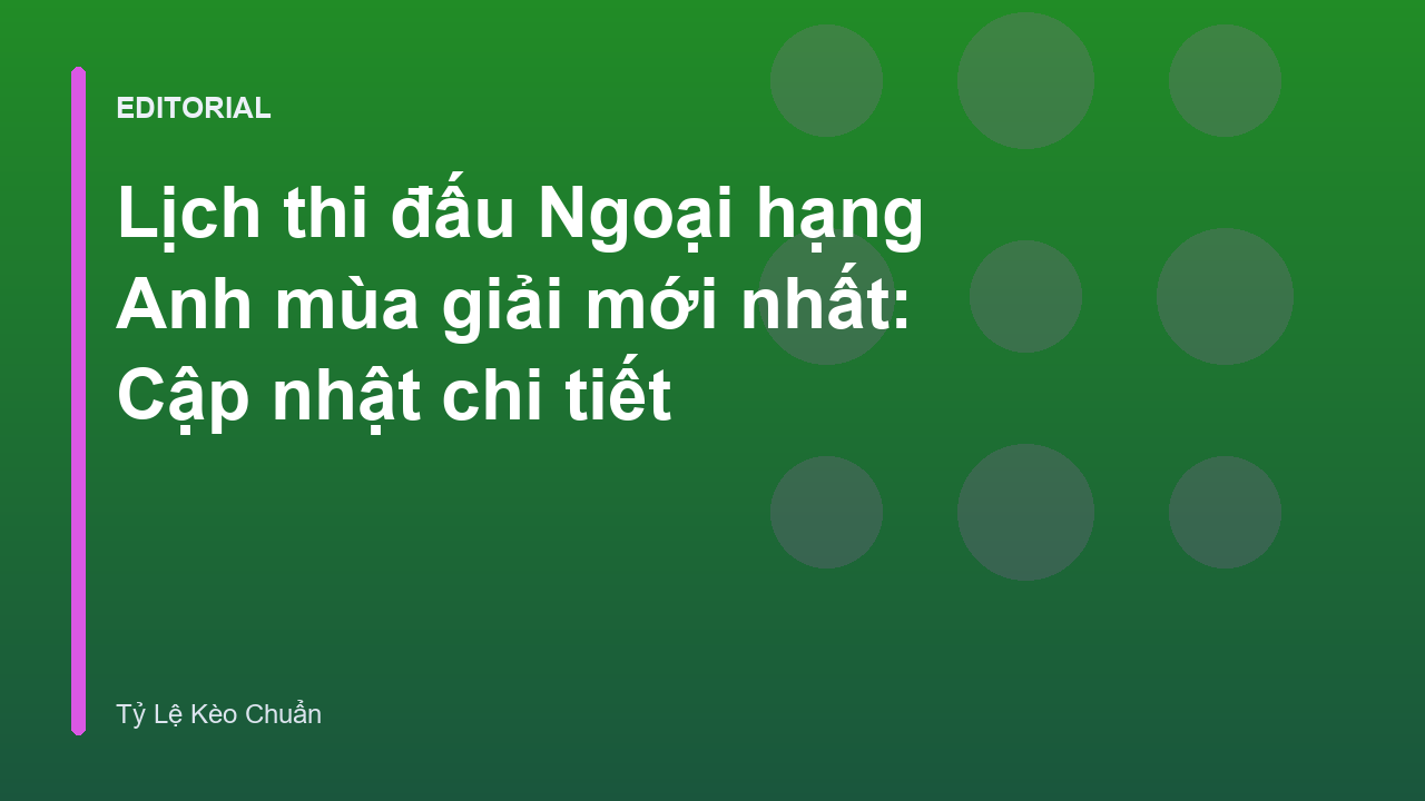 Lịch thi đấu Ngoại hạng Anh mùa giải mới nhất