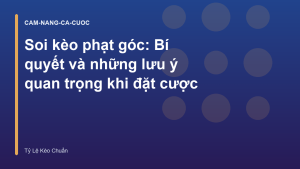 Read more about the article Soi kèo phạt góc: Bí quyết và những lưu ý quan trọng khi đặt cược